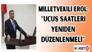 Milletvekili Erol: "uçuş saatleri yeniden düzenlenmeli"