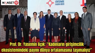 Prof. Dr. Yasemin Açık: “Kadınların girişimcilik ekosistemindeki payını dünya ortalamasına taşımalıyız”