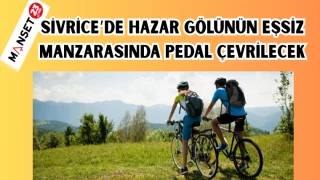SİVRİCE'DE HAZAR GÖLÜNÜN EŞSİZ MANZARASINDA PEDAL ÇEVRİLECEK
