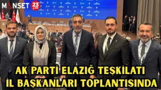 AK PARTİ ELAZIĞ TEŞKİLATI İL BAŞKANLARI TOPLANTISINDA