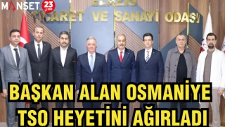 BAŞKAN ALAN, OSMANİYE TSO HEYETİNİ AĞIRLADI