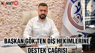 BAŞKAN GÖK'TEN DİŞ HEKİMLERİNE DESTEK ÇAĞRISI