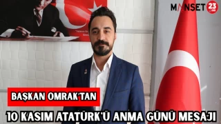 BAŞKAN OMRAK'TAN 10 KASIM ATATÜRK'Ü ANMA GÜNÜ MESAJI