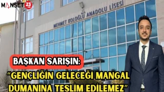 Başkan Sarışın: "Gençliğin Geleceği Mangal Dumanına Teslim Edilemez"