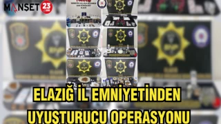 ELAZIĞ İL EMNİYETİNDEN UYUŞTURUCU OPERASYONU