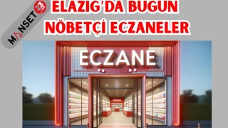ELAZIĞ'DA BUGÜN NÖBETÇİ ECZANELER