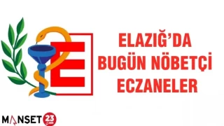 ELAZIĞ'DA BUGÜN NÖBETÇİ ECZANELER