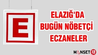 ELAZIĞ'DA BUGÜN NÖBETÇİ ECZANELER