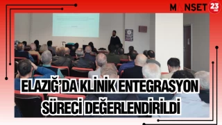 ELAZIĞ'DA KLİNİK ENTEGRASYON SÜRECİ DEĞERLENDİRİLDİ