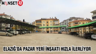ELAZIĞ'DA PAZAR YERİ İNŞAATI HIZLA İLERLİYOR