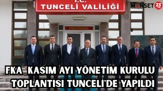 FKA KASIM AYI YÖNETİM KURULU TOPLANTISI TUNCELİ'DE YAPILDI