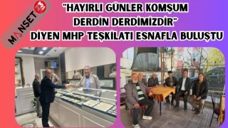 "HAYIRLI GÜNLER KOMŞUM DERDİN DERDİMİZDİR" DİYEN MHP TEŞKİLATI ESNAFLA BULUŞTU