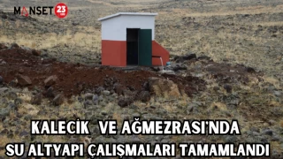 KALECİK VE AĞMEZRASI'NDA SU ALTYAPI ÇALIŞMALARI TAMAMLANDI