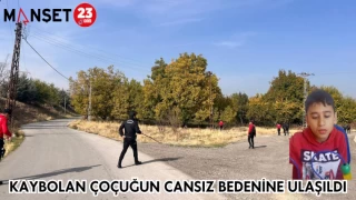Kaybolan çocuğun cansız bedenine ulaşıldı