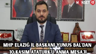 MHP ELAZIĞ İL BAŞKANI YUNUS BAL'DAN 10 KASIM ATATÜRK'Ü ANMA MESAJI