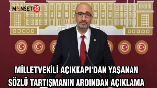MİLLETVEKİLİ AÇIKKAPI'DAN YAŞANAN SÖZLÜ TARTIŞMANIN ARDINDAN AÇIKLAMA