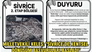 MİLLETVEKİLİ KELEŞ: "SİVRİCE'DE KENTSEL DÖNÜŞÜM BAŞVURULARI BAŞLADI"