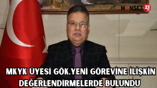 MKYK ÜYESİ GÖK, YENİ GÖREVİNE İLİŞKİN DEĞERLENDİRMELERDE BULUNDU