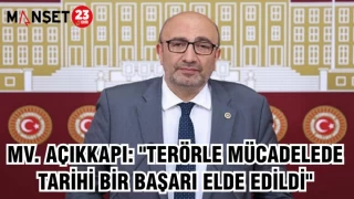 MV. AÇIKKAPI: "TERÖRLE MÜCADELEDE TARİHİ BİR BAŞARI ELDE EDİLDİ"