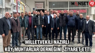 MV. NAZIRLI KÖY MUHTARLAR DERNEĞİNİ ZİYARET ETTİ