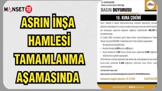 ASRIN İNŞA HAMLESİ TAMAMLANMA AŞAMASINDA