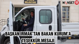 BAŞKAN IRMAK’TAN BAKAN KURUM'A TEŞEKKÜR MESAJI