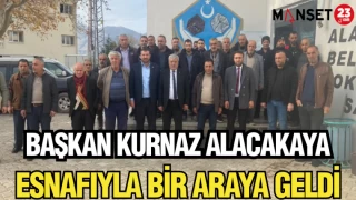 BAŞKAN KURNAZ ALACAKAYA ESNAFIYLA BİRARAYA GELDİ