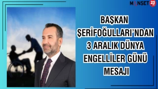 Başkan Şerifoğulları’ndan 3 Aralık Dünya Engelliler Günü Mesajı