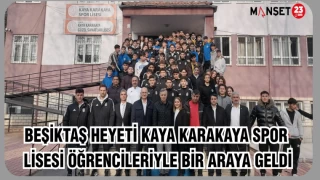 BEŞİKTAŞ HEYETİ KAYA KARAKAYA SPOR LİSESİ ÖĞRENCİLERİYLE BİR ARAYA GELDİ