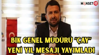 BİK Genel Müdürü Çay Yeni Yıl Mesajı Yayımladı