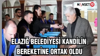 Elazığ Belediyesi Kandilin Bereketine Ortak Oldu