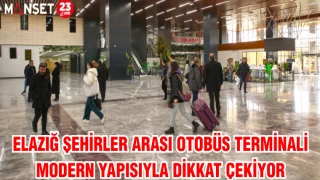 ELAZIĞ ŞEHİRLER ARASI OTOBÜS TERMİNALİ MODERN YAPISIYLA DİKKAT ÇEKİYOR