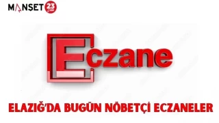 ELAZIĞ'DA BUGÜN NÖBETÇİ ECZANELER