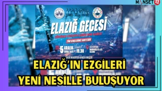 ELAZIĞ’IN EZGİLERİ YENİ NESİLLE BULUŞUYOR