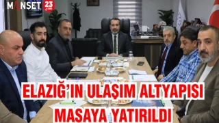 Elazığ’ın ulaşım altyapısı masaya yatırıldı