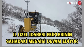 İl özel idaresi ekiplerinin sahadaki mesaisi devam ediyor
