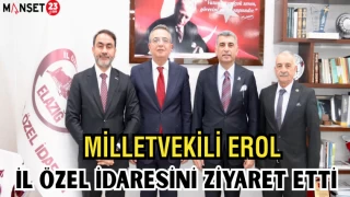 MİLLETVEKİLİ EROL İL ÖZEL İDARESİNİ ZİYARET ETTİ