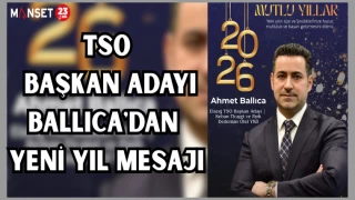 TSO BAŞKAN ADAYI BALLICA'DAN YENİ YIL MESAJI