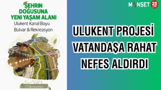ULUKENT PROJESİ VATANDAŞA RAHAT NEFES ALDIRDI