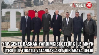 YRP GENEL BAŞKAN YARDIMCISI ÖZTÜRK İLE MKYK ÜYESİ GÜL TOKATLI VATANDAŞLARLA BİR ARAYA GELDİ