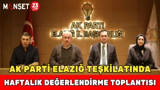 AK Parti Elazığ Teşkilatında Haftalık Değerlendirme Toplantısı