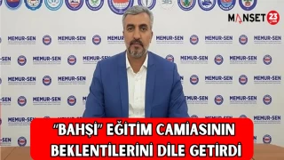 Bahşi, Eğitim camiasının beklentilerini dile getirdi