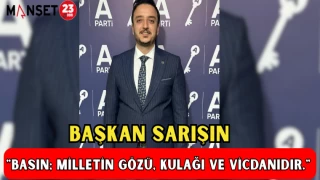 Başkan Sarışın: "Basın; milletin gözü, kulağı ve vicdanıdır."