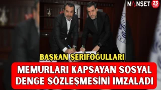 BAŞKAN ŞERİFOĞULLARI, MEMURLARI KAPSAYAN SOSYAL DENGE SÖZLEŞMESİNİ İMZALADI