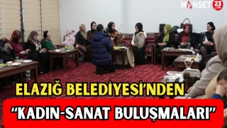 Elazığ Belediyesi’nden “Kadın-Sanat Buluşmaları”