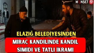 ELAZIĞ BELEDİYESİNDEN MİRAÇ KANDİLİNDE KANDİL SİMİDİ VE TATLI İKRAMI