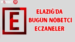 ELAZIĞ'DA BUGÜN NÖBETÇİ ECZANELER