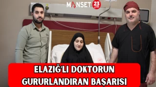 ELAZIĞ’LI DOKTORUN GURURLANDIRAN BAŞARISI