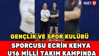 GENÇLİK VE SPOR KULÜBÜ SPORCUSU ECRİN KEHYA U16 MİLLİ TAKIM KAMPINDA