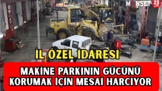 İl Özel İdaresi, makine parkının gücünü korumak için mesai harcıyor